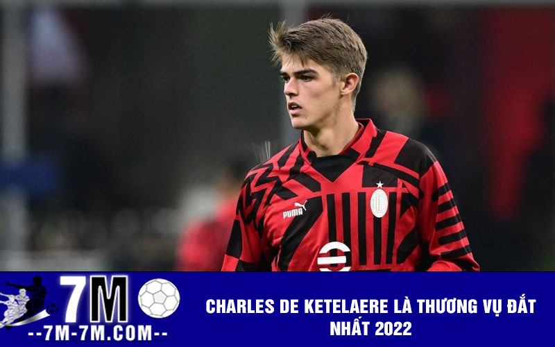 Charles De Ketelaere là thương vụ đắt nhất 2022 Charles De Ketelaere là thương vụ đắt nhất 2022