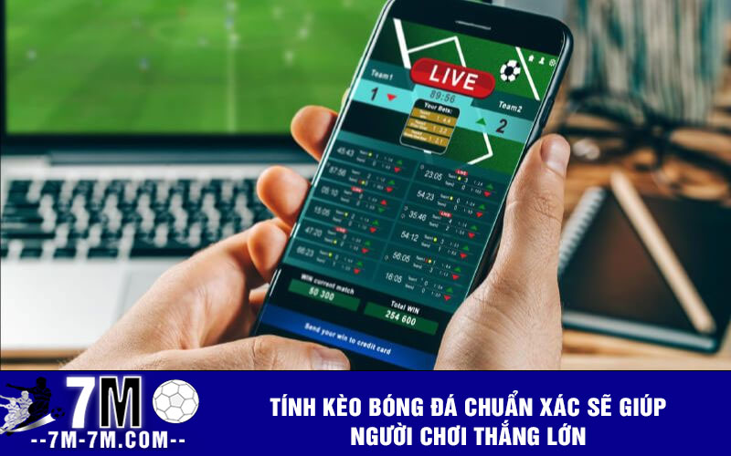 Tính kèo bóng đá chuẩn xác sẽ giúp người chơi thắng lớn Tính kèo bóng đá chuẩn xác sẽ giúp người chơi thắng lớn