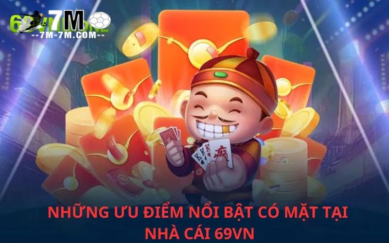 Những điểm cạnh tranh mạnh có mặt tại nhà cái 69VN Những điểm cạnh tranh mạnh có mặt tại nhà cái 69VN