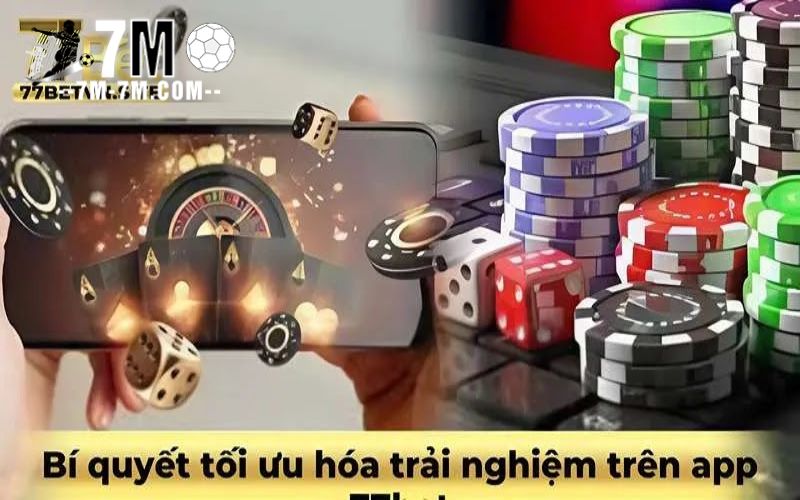 Bí quyết tối ưu hóa trải nghiệm trên app 77bet Bí quyết tối ưu hóa trải nghiệm trên app 77bet